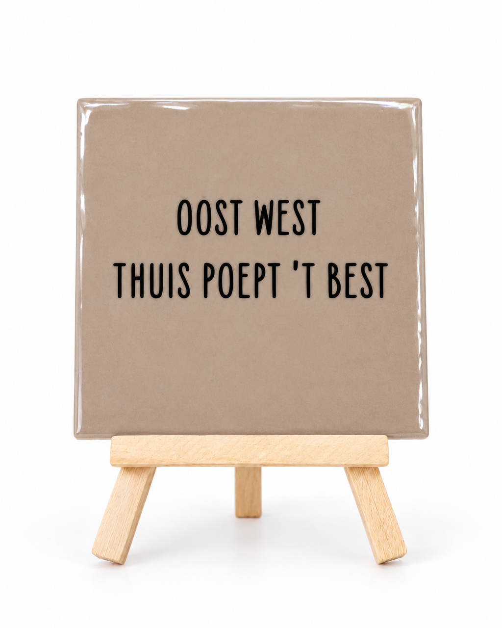 Tegeltje Oost West, Thuis Poept 't Best | Diverse kleuren