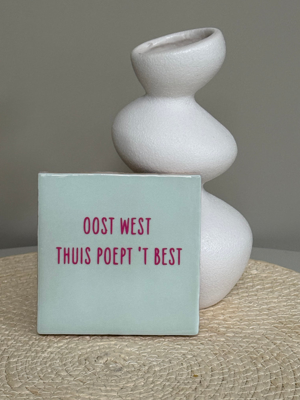 Tegeltje Oost West, Thuis Poept 't Best | Diverse kleuren