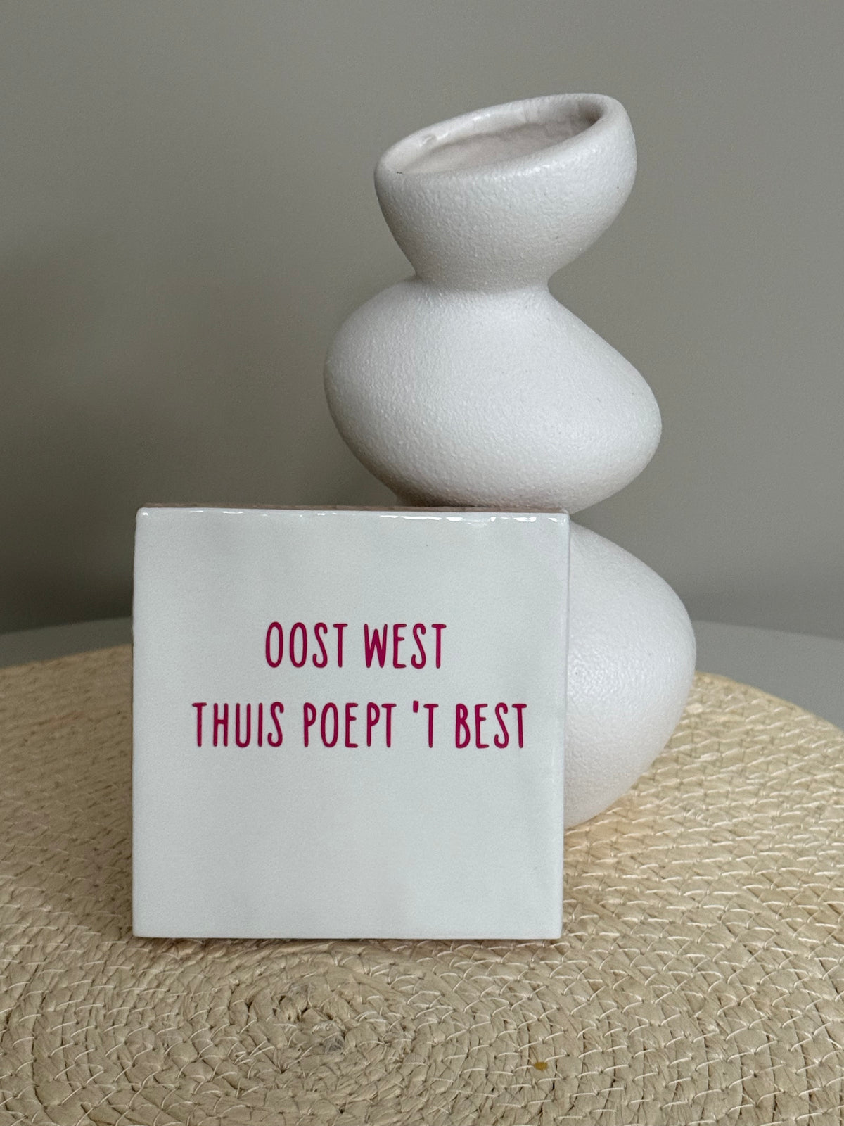 Tegeltje Oost West, Thuis Poept 't Best | Diverse kleuren
