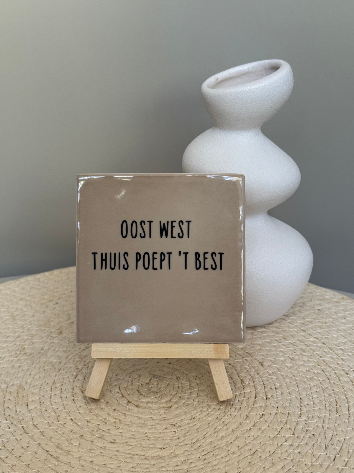 Tegeltje Oost West, Thuis Poept 't Best | Diverse kleuren