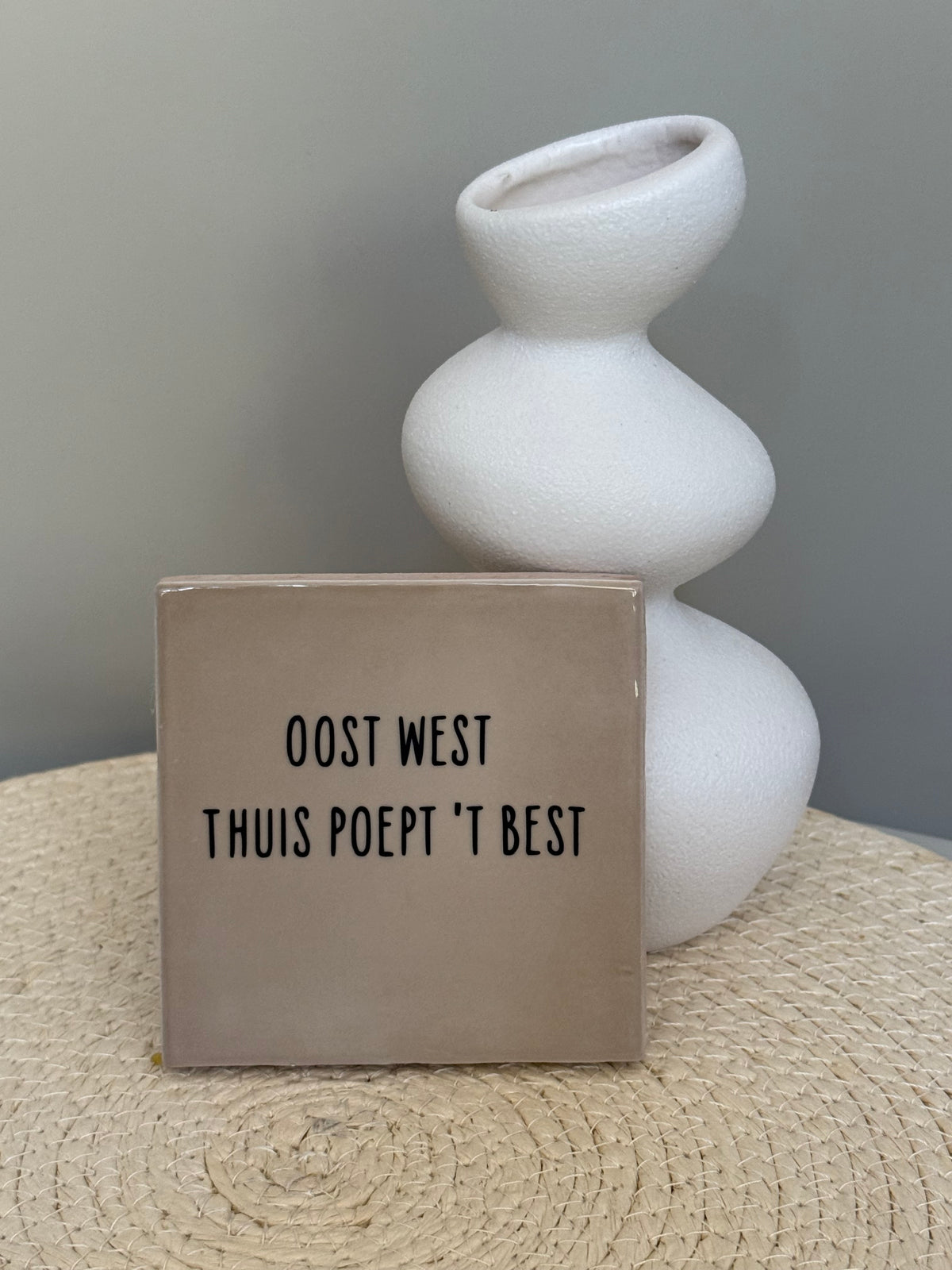 Tegeltje Oost West, Thuis Poept 't Best | Diverse kleuren