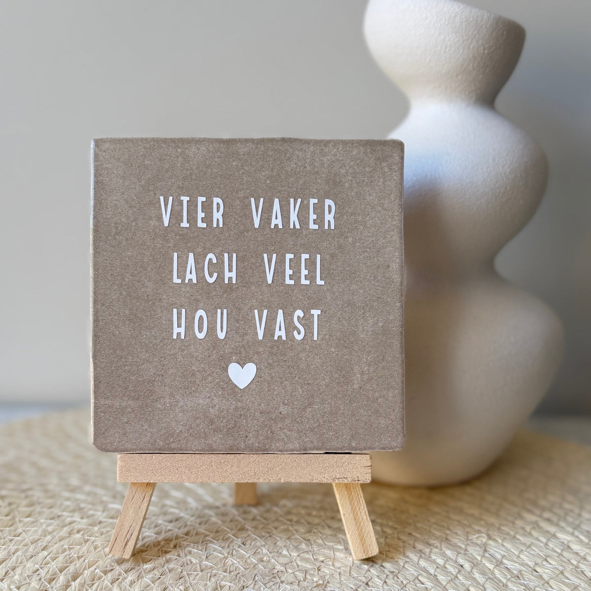 Tegeltje Vier Vaker, Lach Meer, Hou Vast | Diverse kleuren